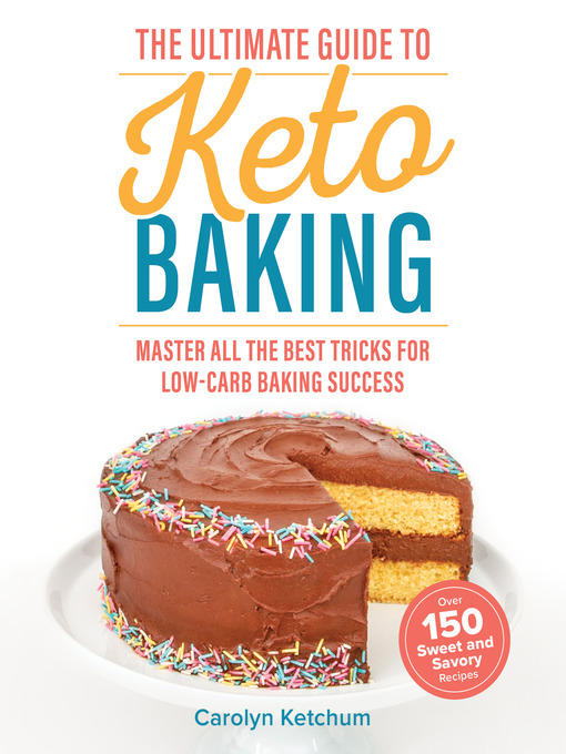 Title details for The Ultimate Guide to Keto Baking by Carolyn Ketchum - Available